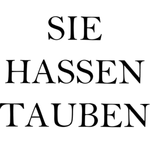 SIE HASSEN/ SIE LIEBEN TAUBEN- 10er Pack